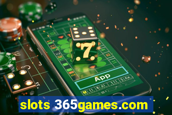 slots 365games.com